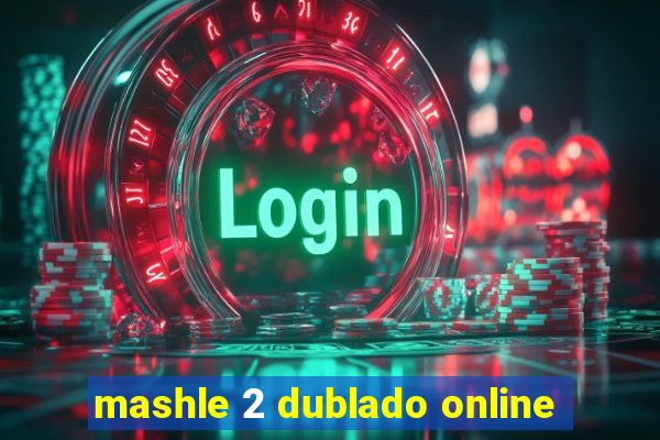 mashle 2 dublado online